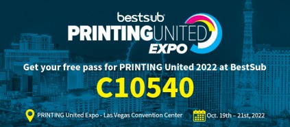 Welcome to BestSub Booth at PRINTING United 2022 (#C10540)